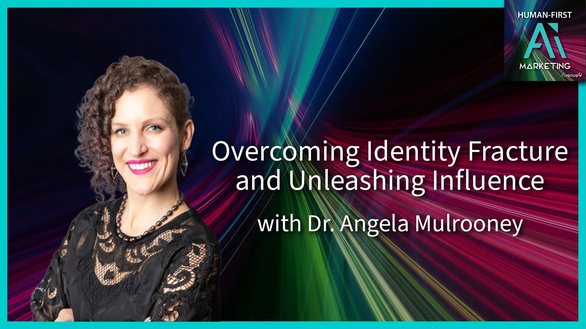 Overcoming Identity Fracture and Unleashing Influence with Dr. Angela Mulrooney