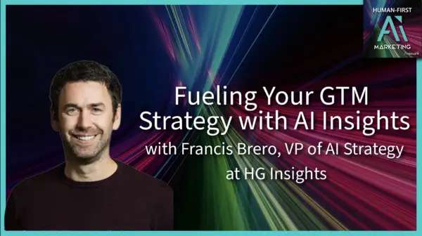 Fueling Your GTM Strategy with AI Insights with Francis Brero
